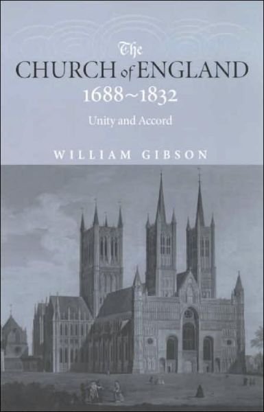 Cover for William Gibson · The Church of England 1688-1832: Unity and Accord (Paperback Bog) (2000)