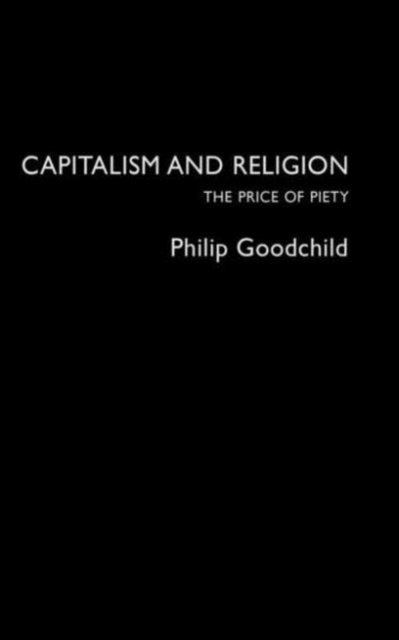 Cover for Philip Goodchild · Capitalism and Religion: The Price of Piety (Hardcover Book) (2002)