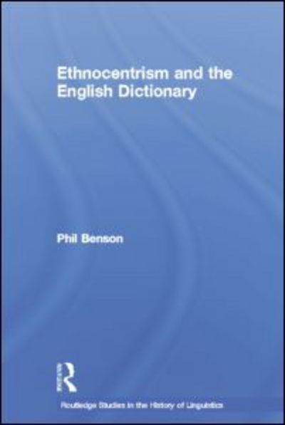 Cover for Phil Benson · Ethnocentrism and the English Dictionary - Routledge Studies in the History of Linguistics (Paperback Book) (2014)