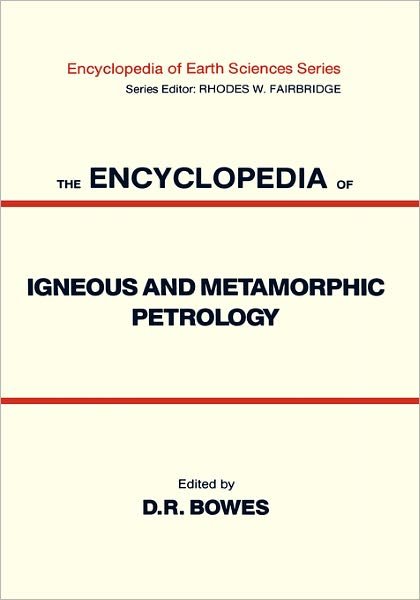 Cover for Donald Bowes · The Encyclopedia of Igneous and Metamorphic Petrology - Encyclopedia of Earth Sciences Series (Gebundenes Buch) [1990 edition] (1990)