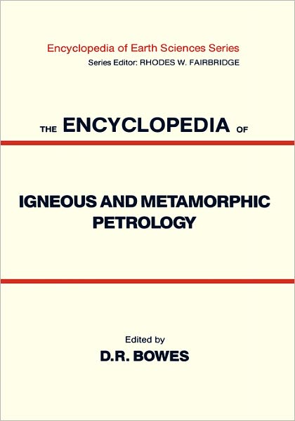 Cover for Donald Bowes · The Encyclopedia of Igneous and Metamorphic Petrology - Encyclopedia of Earth Sciences Series (Hardcover Book) [1990 edition] (1990)