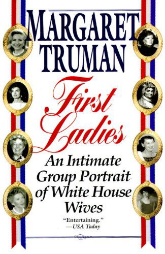 Cover for Margaret Truman · First Ladies: an Intimate Group Portrait of White House Wives (Paperback Book) (1996)