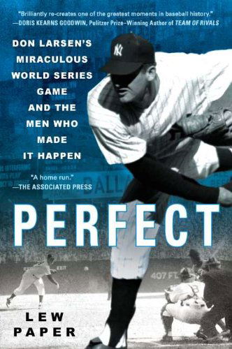 Cover for Lew Paper · Perfect: Don Larsen's Miraculous World Series Game and the Men Who Made it Happen (Paperback Book) (2010)