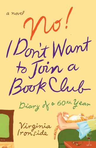 No! I Don't Want to Join a Book Club: Diary of a Sixtieth Year - Virginia Ironside - Kirjat - Plume - 9780452289239 - tiistai 1. huhtikuuta 2008