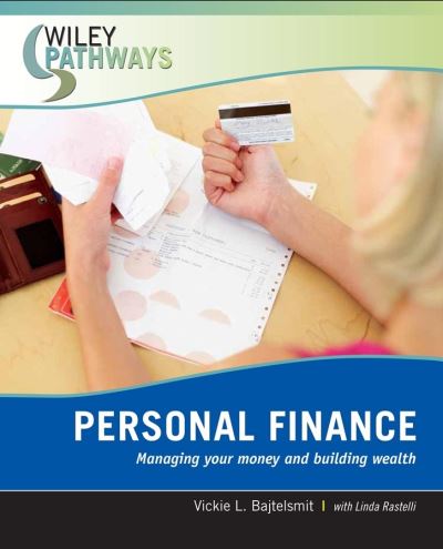 Wiley Pathways Personal Finance: Managing Your Money and Building Wealth - Bajtelsmit, Vickie L. (Colorado State University) - Bøger - John Wiley & Sons Inc - 9780470111239 - 20. april 2007