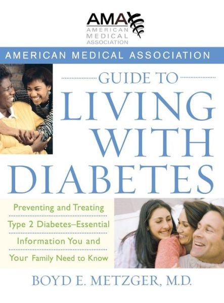 Cover for American Medical Association · The American Medical Association Guide to Living with Diabetes: Preventing and Treating Type 2 Diabetes - Essential Information You and Your Family Need to Know (Gebundenes Buch) (2006)