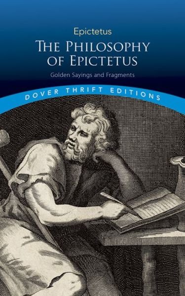 Cover for Epictetus Epictetus · Philosophy of Epictetus: Golden Sayings and Fragments - Thrift Editions (Paperback Book) (2017)