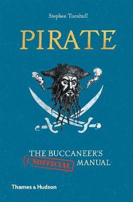 Cover for Stephen Turnbull · Pirate: The Buccaneer's (Unofficial) Manual (Hardcover Book) (2018)