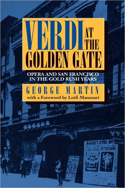 Cover for George Martin · Verdi at the Golden Gate: Opera and San Francisco in the Gold Rush Years (Inbunden Bok) (1993)