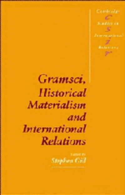 Cover for Stephen Gill · Gramsci, Historical Materialism and International Relations - Cambridge Studies in International Relations (Paperback Book) (1993)