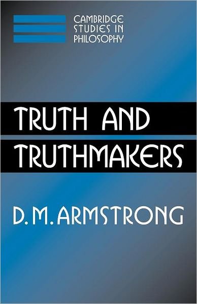 Truth and Truthmakers - Cambridge Studies in Philosophy - Armstrong, D. M. (University of Sydney) - Bücher - Cambridge University Press - 9780521547239 - 27. Mai 2004