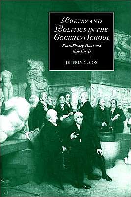 Cover for Cox, Jeffrey N. (University of Colorado, Denver) · Poetry and Politics in the Cockney School: Keats, Shelley, Hunt and their Circle - Cambridge Studies in Romanticism (Paperback Bog) (2004)
