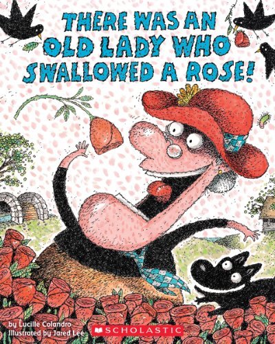 There Was an Old Lady Who Swallowed a Rose! - Lucille Colandro - Kirjat - Scholastic Inc. - 9780545352239 - torstai 1. marraskuuta 2012