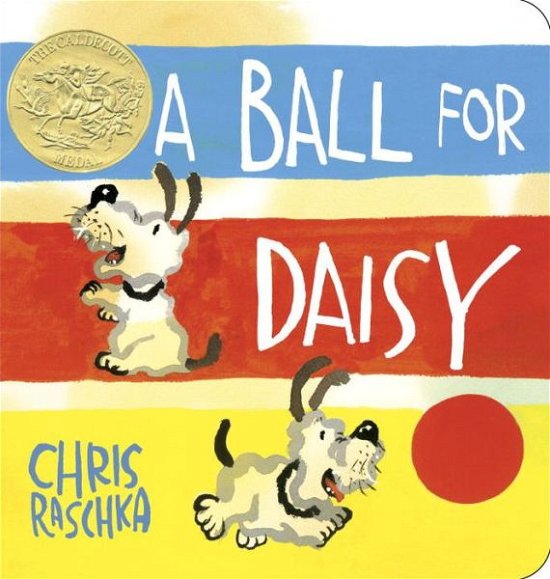 Cover for Chris Raschka · A Ball for Daisy: (Caldecott Medal Winner) (Board book) (2015)