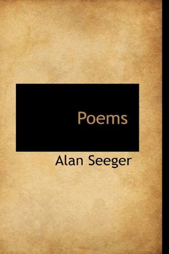 Poems - Alan Seeger - Books - BiblioLife - 9780554402239 - May 13, 2009