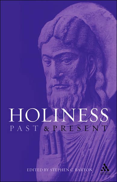 Holiness: Past and Present - Stephen C Barton - Książki - Bloomsbury Publishing PLC - 9780567088239 - 1 kwietnia 2003