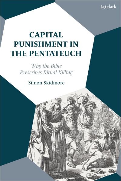 Cover for Skidmore, Dr Simon (Independent Scholar, Australia) · Capital Punishment in the Pentateuch: Why the Bible Prescribes Ritual Killing (Paperback Bog) (2024)