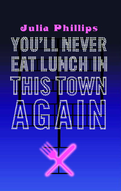 Cover for Julia Phillips · You'll Never Eat Lunch in this Town Again (Paperback Book) [Main edition] (2002)