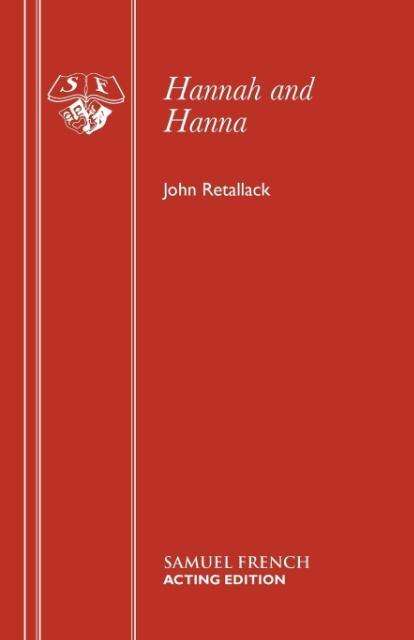 Cover for John Retallack · Hannah and Hanna - French's Acting Editions (Paperback Book) (2005)