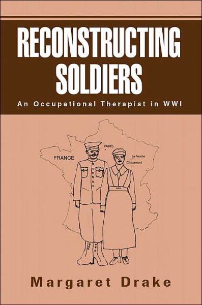 Cover for L. Margaret Drake · Reconstructing Soldiers: an Occupational Therapist in Wwi (Paperback Book) (2003)