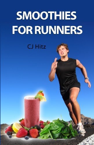 Cover for Cj Hitz · Smoothies for Runners: 32 Proven Smoothie Recipes to Take Your Running Performance to the Next Level, Decrease Your Recovery Time and Allow You to Run Injury-free (Volume 1) (Paperback Book) (2012)