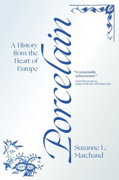 Cover for Suzanne L. Marchand · Porcelain: A History from the Heart of Europe (Paperback Bog) (2022)