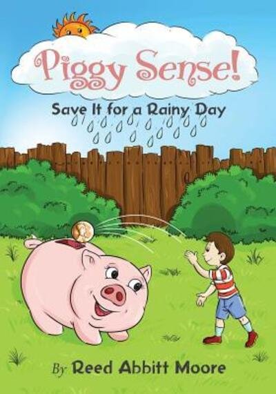 Cover for Reed Abbitt Moore · Piggy Sense! : Save It For a Rainy Day (Pocketbok) (2015)