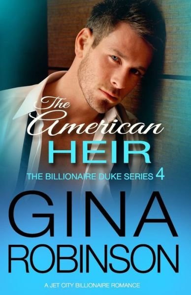 Cover for Gina Robinson · The American Heir : A Jet City Billionaire Serial Romance (Paperback Book) (2016)