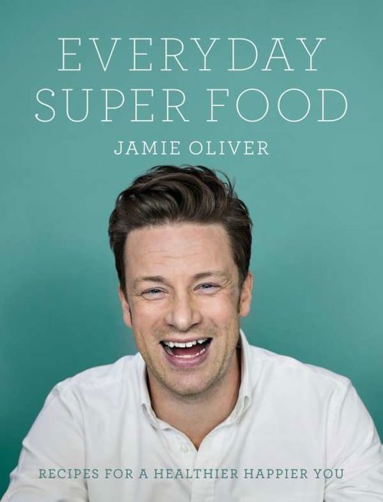 Everyday Super Food - Jamie Oliver - Livres - Penguin Books Ltd - 9780718181239 - 27 août 2015