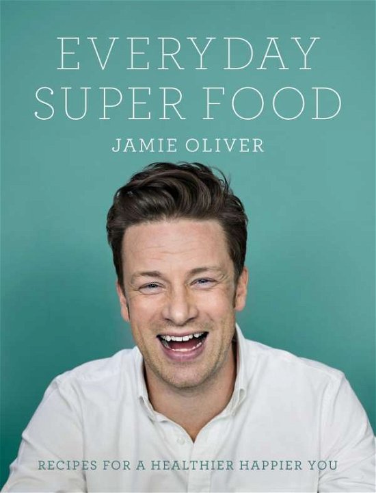 Cover for Jamie Oliver · Everyday Super Food (Hardcover Book) (2015)