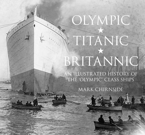 Cover for Mark Chirnside · Olympic, Titanic, Britannic: An Illustrated History of the Olympic Class Ships (Paperback Bog) (2014)