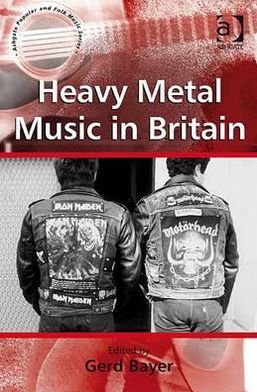 Cover for Gerd Bayer · Heavy Metal Music in Britain - Ashgate Popular and Folk Music Series (Innbunden bok) [New edition] (2009)