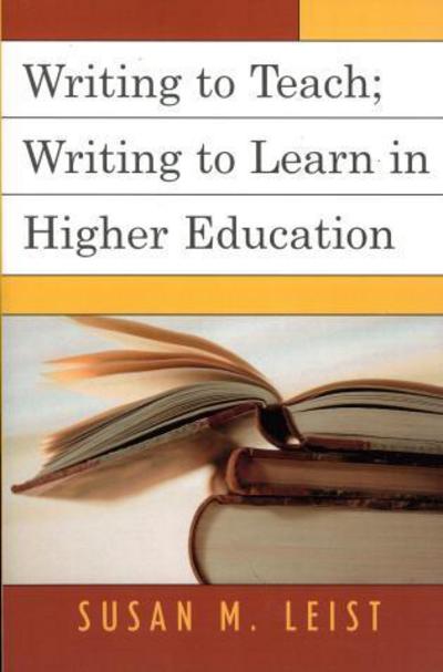 Cover for Susan M. Leist · Writing to Teach; Writing to Learn in Higher Education (Paperback Book) (2005)