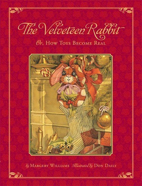 Cover for Don Daily · The Classic Tale of the Velveteen Rabbit: Or, How Toys Became Real (Innbunden bok) [Christmas edition] (2007)