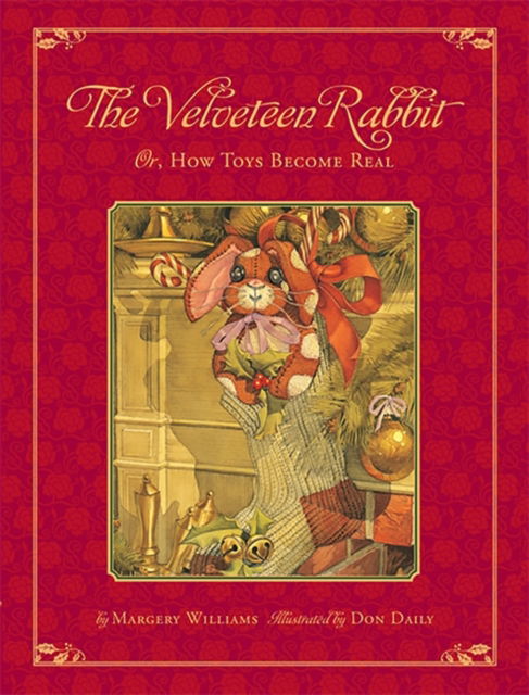 Cover for Don Daily · The Classic Tale of the Velveteen Rabbit: Or, How Toys Became Real (Innbunden bok) [Christmas edition] (2007)