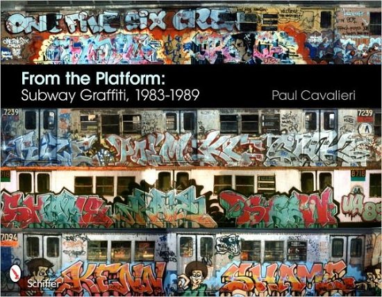 Paul Cavalieri · From the Platform: Subway Graffiti, 1983-1989: Subway Graffiti, 1983-1989 (Inbunden Bok) (2011)
