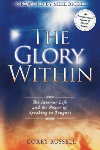 Cover for Corey Russell · The Glory Within: the Interior Life and the Power of Speaking in Tongues (Paperback Book) (2012)