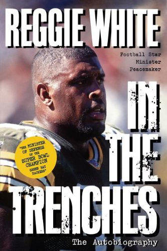 Reggie White in the Trenches: the Autobiography - Reggie White - Books - Thomas Nelson Publishers - 9780785271239 - August 10, 1997