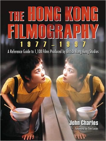 Cover for John Charles · The Hong Kong Filmography, 1977-1997: A Reference Guide to 1,100 Films Produced by British Hong Kong Studios (Paperback Book) (2009)