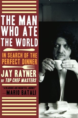 Cover for Jay Rayner · The Man Who Ate the World: in Search of the Perfect Dinner (Paperback Book) [First edition] (2009)