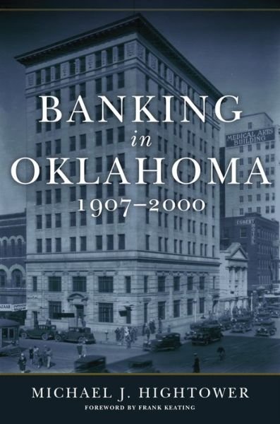 Banking in Oklahoma, 1907-2000 - Michael J. Hightower - Boeken - University of Oklahoma Press - 9780806163239 - 3 januari 2019