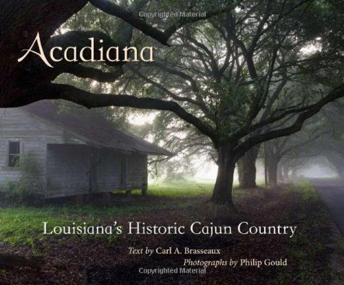 Cover for Carl A. Brasseaux · Acadiana: Louisiana's Historic Cajun Country (Hardcover Book) (2011)