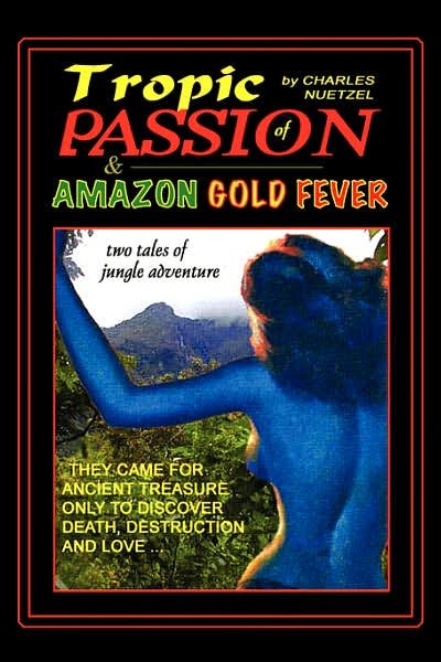 Cover for Charles Nuetzel · &quot;Tropic of Passion&quot; &amp; &quot;Amazon Gold Fever&quot; (Taschenbuch) (2006)