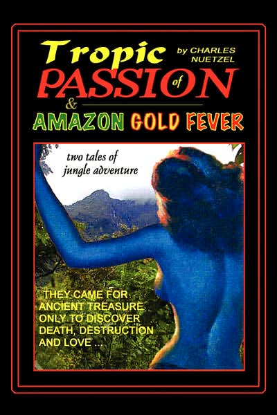 Cover for Charles Nuetzel · &quot;Tropic of Passion&quot; &amp; &quot;Amazon Gold Fever&quot; (Paperback Bog) (2006)