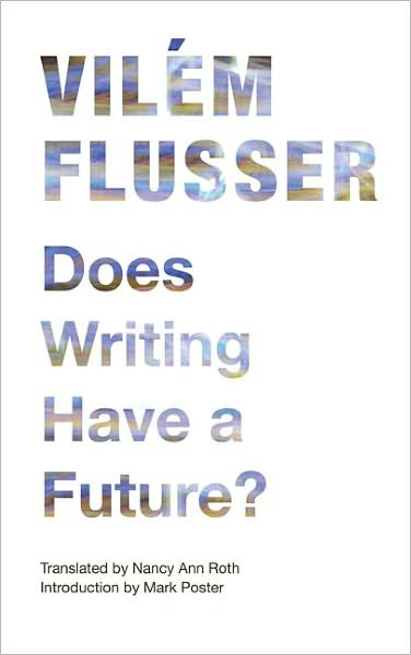 Cover for Vilem Flusser · Does Writing Have a Future? - Electronic Mediations (Taschenbuch) (2011)