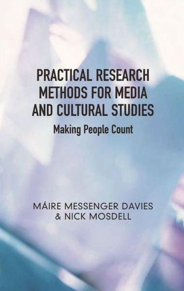 Cover for Maire Messenger Davies · Practical Research Methods for Media and Cultural Studies: Making People Count (Hardcover Book) (2007)