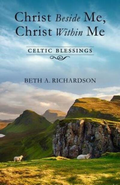 Cover for Beth A. Richardson · Christ beside me, Christ within me (Book) (2016)