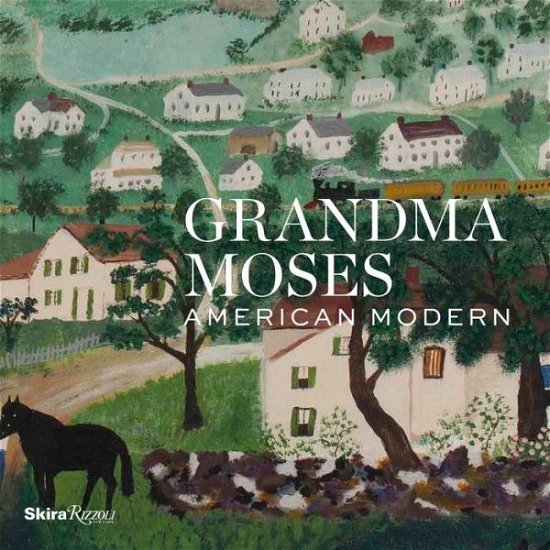 Grandma Moses: American Modern - Thomas Denenberg - Bøger - Rizzoli International Publications - 9780847849239 - 14. juni 2016