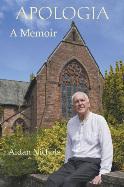 Apologia: A Memoir - Aidan Nichols - Książki - Gracewing - 9780852447239 - 1 września 2023