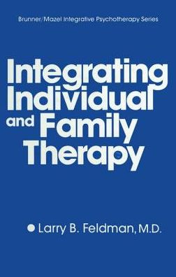 Cover for Larry B. Feldman · Integrating Individual And Family Therapy (Hardcover Book) (1992)